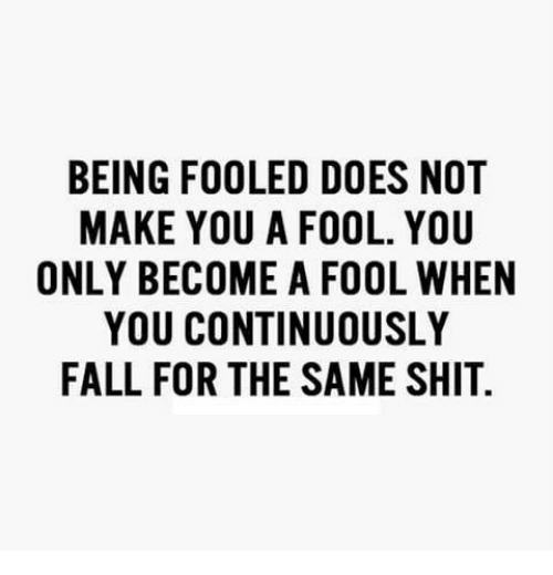 being-fooled-does-not-make-you-a-fool-you-only-7016945.png