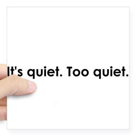 quiet